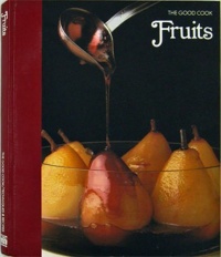 Fruits: The Good Cook Techniques & Recipes