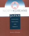 North Koreans In Japan: Language, Ideology, And Identity (Transitions--Asia and Asian America)