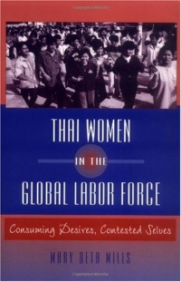 Thai Women in the Global Labor Force: Consuming Desires, Contested Selves