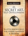 The Secret Art of Self-Development: 16 little-known rules for eternal happiness & freedom