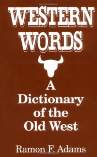 Western Words: A Dictionary of the Old West