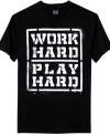 Wear your motto. You work hard at playing hard too, so rock this t-shirt next time you're out.