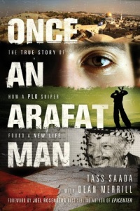 Once an Arafat Man: The True Story of How a PLO Sniper Found a New Life