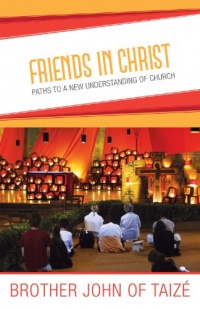 Friends in Christ: Paths to a New Understanding of Church