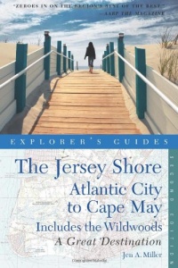 Explorer's Guide Jersey Shore: Atlantic City to Cape May: A Great Destination (Second Edition)  (Explorer's Great Destinations)