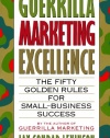 Guerrilla Marketing Excellence: The 50 Golden Rules for Small-Business Success