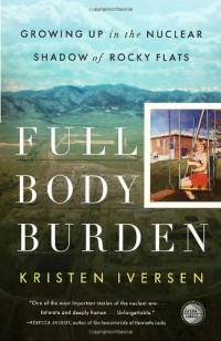 Full Body Burden: Growing Up in the Nuclear Shadow of Rocky Flats