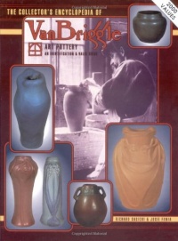 The Collector's Encyclopedia of Van Briggle Art Pottery: An Identification & Value Guide