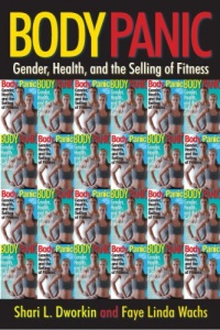 Body Panic: Gender, Health, and the Selling of Fitness