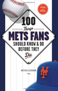 100 Things Mets Fans Should Know & Do Before They Die (100 Things...Fans Should Know)