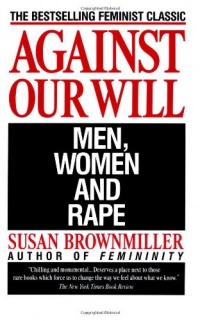 Against Our Will: Men, Women, and Rape