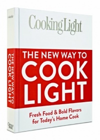 Cooking Light The New Way to Cook Light: Fresh Food & Bold Flavors for Today's Home Cook