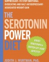 The Serotonin Power Diet: Eat Carbs--Nature's Own Appetite Suppressant--to Stop Emotional Overeating and Halt Antidepressant-Associated Weight Gain