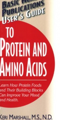 User's Guide to Protein and Amino Acids (Basic Health Publications User's Guide)