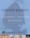 The Creative Business Guide to Running a Graphic Design Business (Updated Edition)