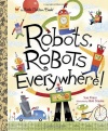 Robots, Robots Everywhere! (Little Golden Book)