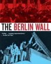 The Berlin Wall: A World Divided, 1961-1989