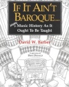 If It Ain't Baroque: More Music History As It Ought To Be Taught