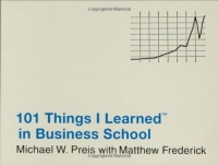 101 Things I Learned (TM) in Business School