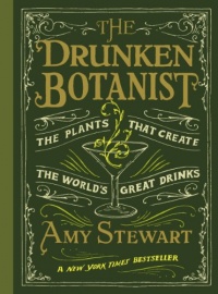 The Drunken Botanist: The Plants That Create the World's Great Drinks