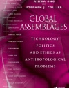 Global Assemblages: Technology, Politics, and Ethics as Anthropological Problems