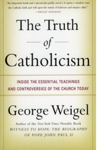 The Truth of Catholicism: Inside the Essential Teachings and Controversies of the Church Today