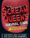 The Scream Queen's Survival Guide: Avoid machetes, defeat evil children, steer clear of bloody dismemberment, and conquer other horror movie clichs