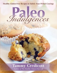 Paleo Indulgences: Healthy Gluten-Free Recipes to Satisfy Your Primal Cravings