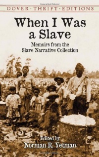 When I Was a Slave: Memoirs from the Slave Narrative Collection (Dover Thrift Editions)