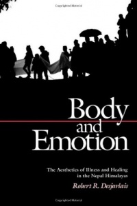 Body and Emotion: The Aesthetics of Illness and Healing in the Nepal Himalayas (Contemporary Ethnography)