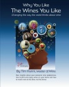 Why You Like the Wines You Like: Changing the way the world thinks about wine. (The New Wine Fundamentals) (Volume 1)