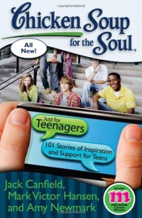 Chicken Soup for the Soul: Just for Teenagers: 101 Stories of Inspiration and Support for Teens (Chicken Soup for the Soul (Quality Paper))