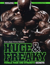 Huge & Freaky Muscle Mass and Strength Secrets: Build a Body Fortress Naturally