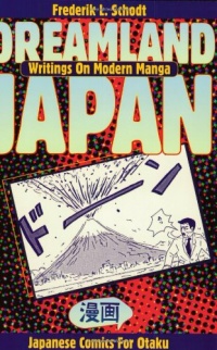 Dreamland Japan: Writings on Modern Manga