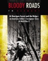 Bloody Roads to Germany: At Huertgen Forest and the Bulge--an American Soldier's Courageous Story of World War II