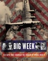 Big Week: Six Days that Changed the Course of World War II