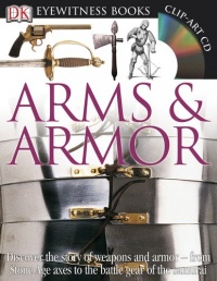 Arms and Armor (DK Eyewitness Books)