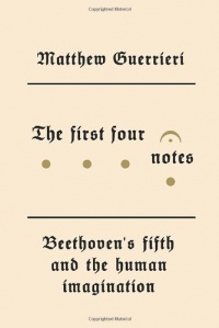 The First Four Notes: Beethoven's Fifth and the Human Imagination