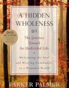 A Hidden Wholeness: The Journey Toward an Undivided Life