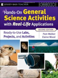 Hands-On General Science Activities With Real-Life Applications: Ready-to-Use Labs, Projects, and Activities for Grades 5-12 (J-B Ed: Hands On)