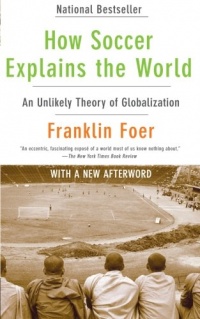 How Soccer Explains the World: An Unlikely Theory of Globalization