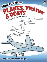 How to Draw Planes, Trains and Boats (Dover How to Draw)