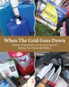 When The Grid Goes Down, Disaster Preparations and Survival Gear For Making Your Home Self-Reliant