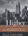 Higher: A Historic Race to the Sky and the Making of a City