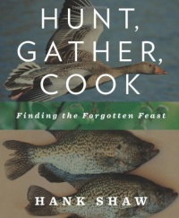 Hunt, Gather, Cook: Finding the Forgotten Feast