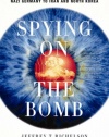 Spying on the Bomb: American Nuclear Intelligence from Nazi Germany to Iran and North Korea