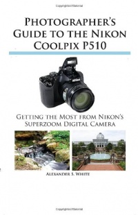 Photographer's Guide to the Nikon Coolpix P510