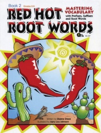 Red Hot Root Words: Mastering Vocabulary With Prefixes, Suffixes And Root Words (Book 2)