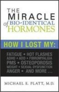 The Miracle of Bio-Identical Hormones, 2nd edition