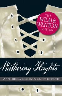 Wuthering Heights: The Wild and Wanton Edition